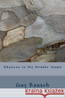 Shyness is My Middle Name Rausch, Guy 9781508959885 Createspace - książka