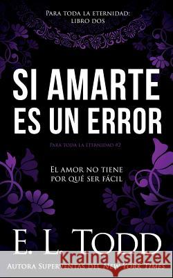 Si amarte es un error Todd, E. L. 9781719552134 Createspace Independent Publishing Platform - książka