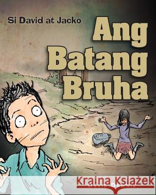 Si David at Jacko: Ang Batang Bruha David Downie Tea Seroya Joyce Lim 9781922237293 Blue Peg Publishing - książka