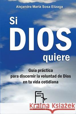 Si Dios quiere Sosa Elizaga, Alejandra Maria 9781545164259 Createspace Independent Publishing Platform - książka