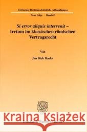 Si Error Aliquis Intervenit - Irrtum Im Klassischen Romischen Vertragsrecht Harke, Jan Dirk 9783428113736 Duncker & Humblot - książka
