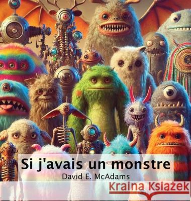 Si j'avais un monstre David E. McAdams 9781632708168 Life Is a Story Problem LLC - książka