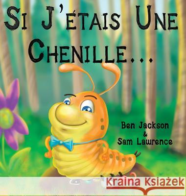 Si J'etais Une Chenille? Jackson, Ben 9781988656137 Indie Publishing Group - książka