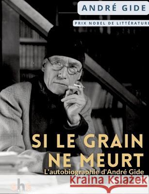 Si le grain ne meurt: L'autobiographie d'Andre Gide Andre Gide   9791041912131 Shs Editions - książka