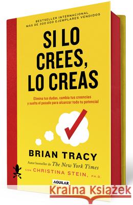 Si Lo Crees, Lo Creas / Believe It to Achieve It Brian Tracy 9786073859554 Aguilar - książka