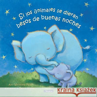 Si Los Animales Se Dieran Besos de Buenas Noches / If Animals Kissed Good Night Ann Whitford Paul David Walker 9786073816427 Beascoa - książka