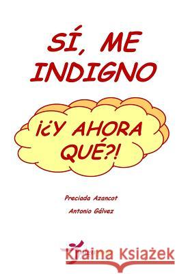 Si, me indigno, ¡¿Y ahora que?! Editores, Tulga3000 9781530798438 Createspace Independent Publishing Platform - książka