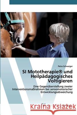 SI Mototherapie(R) und Heilpädagogisches Voltigieren Petra Schwaiger 9786202227469 AV Akademikerverlag - książka