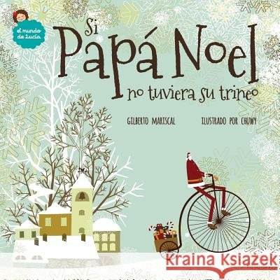 Si Papá Noel no tuviera su trineo Chuwy 9781540622969 Createspace Independent Publishing Platform - książka
