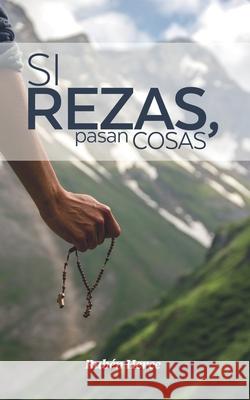 Si rezas, pasan cosas: ¿Y si no rezas? Herce, Rubén 9781730870422 Independently Published - książka