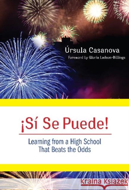 ¡Si Se Puede! Learning from a High School That Beats the Odds Casanova, Ursula 9780807751022 Teachers College Press - książka