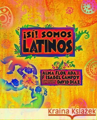 Si! Somos Latinos: Yes! We Are Latinos ADA Alm F. Isabel Campoy 9781622637447 Alfaguara - książka