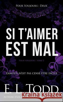 Si t'aimer est mal Todd, E. L. 9781985356061 Createspace Independent Publishing Platform - książka