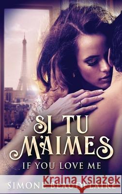 Si Tu M'Aimes Simone Beaudelaire 9784867479827 Next Chapter - książka