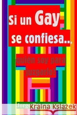 Si un gay se confiesa? quien soy para juzgarlo? Benson Sthd, Jorge 9781500363864 Createspace - książka