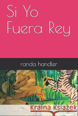 Si Yo Fuera Rey Randa Handler Randa Handler 9781932824056 Ravencrest Publishing (Aka Cubbie Blue Publis - książka