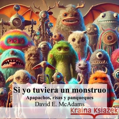 Si yo tuviera un monstruo: Apapachos, risas y panqueques David E. McAdams 9781632700735 Life Is a Story Problem LLC - książka