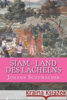 Siam - Land des Laechelns: Kurzgeschichten Schumacher M., Johann 9781491053317 Createspace - książka