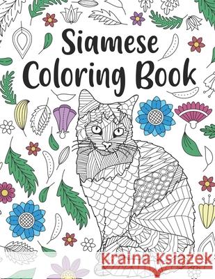 Siamese Cat Coloring Book: A Cute Adult Coloring Books for Siamese Cat Owner, Best Gift for Cat Lovers Paperland Publishing 9798663315319 Independently Published - książka