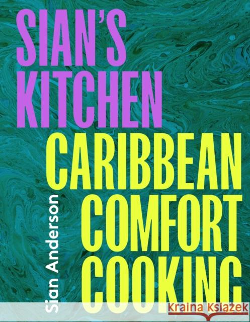 Sian's Kitchen: Caribbean Comfort Cooking Sian Anderson 9780711292543 Quarto Publishing PLC - książka