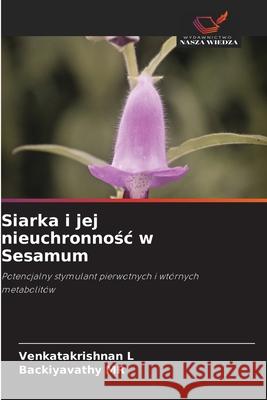 Siarka i jej nieuchronnosc w Sesamum L, VENKATAKRISHNAN, MR, Backiyavathy 9786200726599 Wydawnictwo Nasza Wiedza - książka