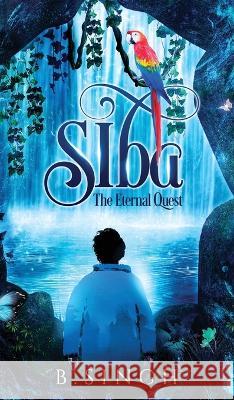 Siba - The Eternal Quest Baldhir Singh 9781738670413 B. Singh - książka