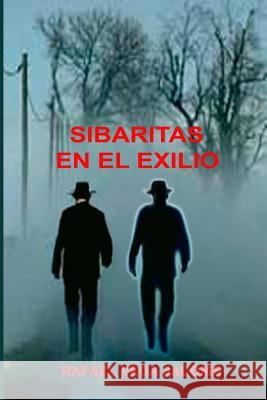 Sibaritas en el exiliio: La revolucion, Fidel Castro y el exilio Vega Jácome, Rafael 9781466431287 Createspace Independent Publishing Platform - książka