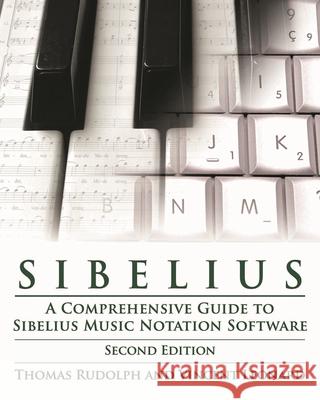 Sibelius: A Comprehensive Guide to Sibelius Music Notation Softwareþupdated Rudolph, Thomas 9781423488477  - książka