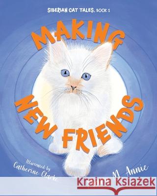 Siberian Cat Tales: Making New Friends Mary M. Annie Catherine Clarke 9781643886145 Luminare Press - książka