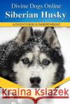 Siberian Huskies: Divine Dogs Online Mychelle Klose 9781484901939 Createspace Independent Publishing Platform