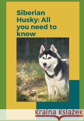 Siberian Husky: All you need to know! Paul Fink   9798385759620 Independently Published - książka
