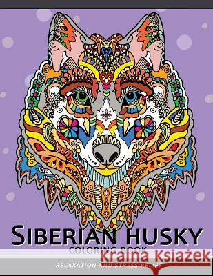 Siberian husky coloring book: Stress-relief Coloring Book For Grown-ups (Animal Coloring Book) Balloon Publishing 9781981503094 Createspace Independent Publishing Platform - książka