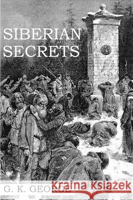 Siberian Secrets G K George   9780990693901 Scarith - książka