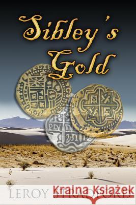 Sibley's Gold Leroy Stradford 9781492784593 Createspace - książka