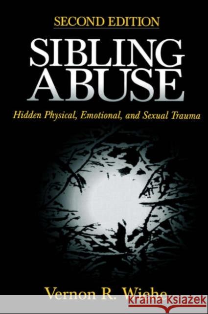 Sibling Abuse: Hidden Physical, Emotional, and Sexual Trauma Wiehe, Vernon R. 9780761910091 Sage Publications - książka