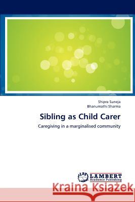 Sibling as Child Carer Shipra Suneja Bhanumathi Sharma 9783659238550 LAP Lambert Academic Publishing - książka