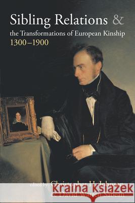 Sibling Relations and the Transformations of European Kinship, 1300-1900 Christopher H Johnson 9781782380870  - książka