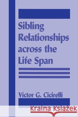 Sibling Relationships Across the Life Span V. G. Cicirelli 9781475765113 Springer - książka