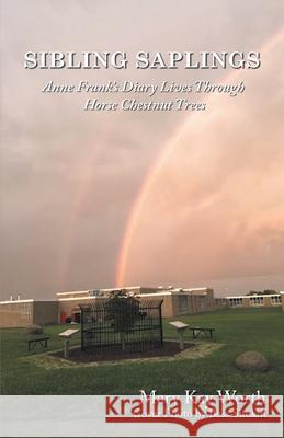 Sibling Saplings: Anne Frank's Diary Lives Through Horse Chestnut Trees Mary Kay Worth 9781961225640 Mary Kay Worth Books - książka