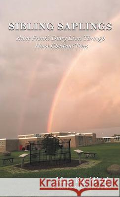 Sibling Saplings: Anne Frank's Diary Lives Through Horse Chestnut Trees Mary Kay Worth 9781961225657 Mary Kay Worth Books - książka