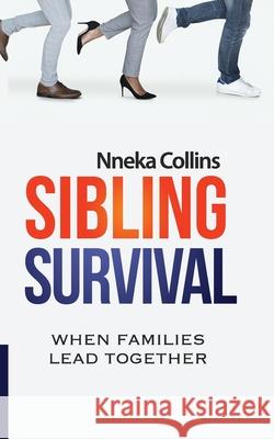 Sibling Survival: When Families Lead Together Nneka Collins 9781660823192 Independently Published - książka