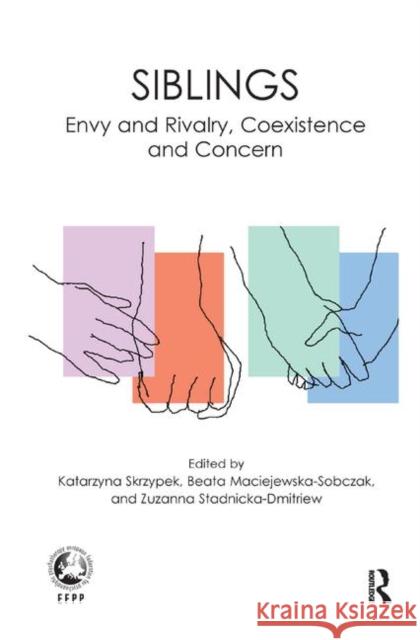 Siblings: Envy and Rivalry, Coexistence and Concern Beata Maciejewska Katarzyna Skrzypek Zuzanna Stadnicka-Dmitriew 9780367326920 Routledge - książka