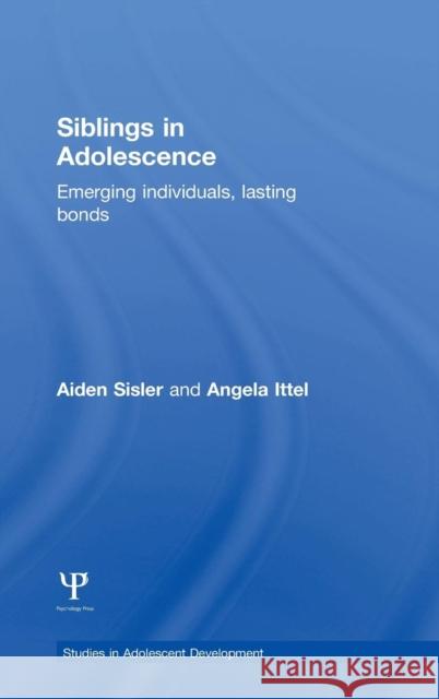 Siblings in Adolescence: Emerging Individuals, Lasting Bonds Angela Ittel Tina Kretschmer Alison Pike 9781841697031 Psychology Press - książka