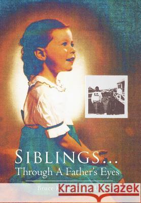 Siblings...Through A Father's Eyes Kingery, Bruce 9781465380241 Xlibris Corporation - książka