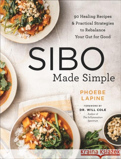 SIBO Made Simple: 90 Healing Recipes and Practical Strategies to Rebalance Your Gut for Good Phoebe Lapine 9780306846168 Hachette Books - książka