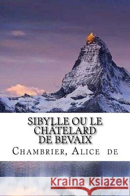 Sibylle ou le Châtelard de Bevaix Mybook 9781984007117 Createspace Independent Publishing Platform - książka