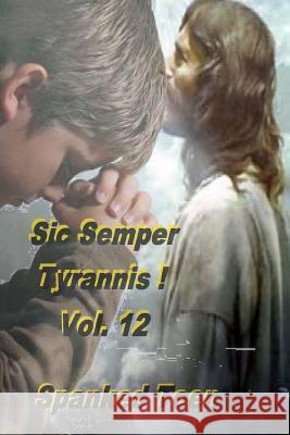 Sic Semper Tyrannis !, Volume 12 Spanked Teen 9781499632187 Createspace - książka