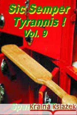 Sic Semper Tyrannis !, Volume 9 Spanked Teen 9781499588040 Createspace - książka