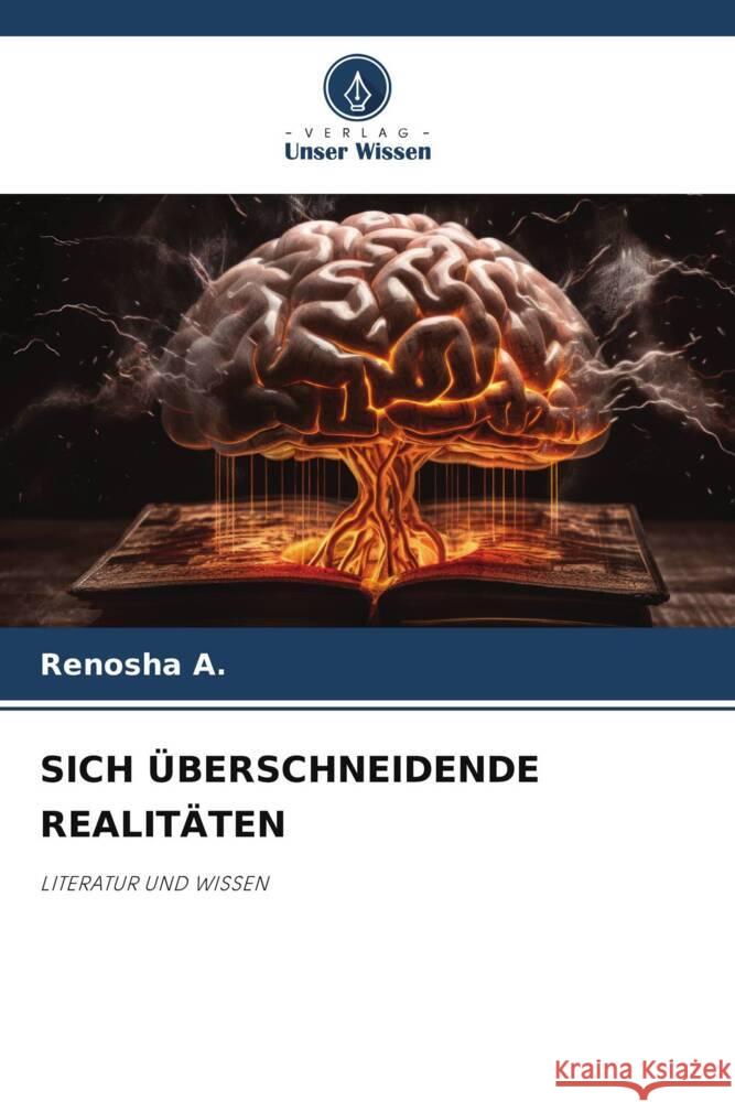 SICH ÜBERSCHNEIDENDE REALITÄTEN A., Renosha 9786208289027 Verlag Unser Wissen - książka