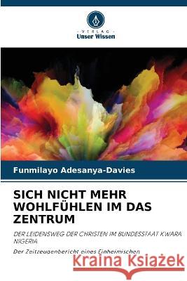 Sich Nicht Mehr Wohlf?hlen Im Das Zentrum Funmilayo Adesanya-Davies 9786204028637 Verlag Unser Wissen - książka